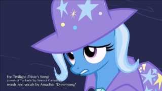 For Twilight (Trixie's Song)  [parody of 