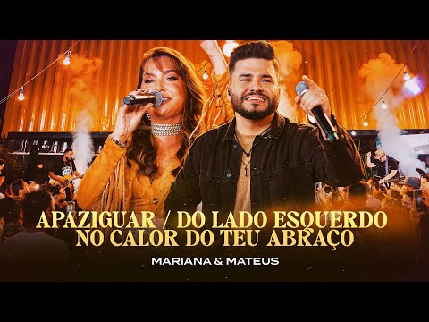 Mariana e Mateus -  Apaziguar / Lado esquerdo / No calor do seu abraço (Ao Vivo)
