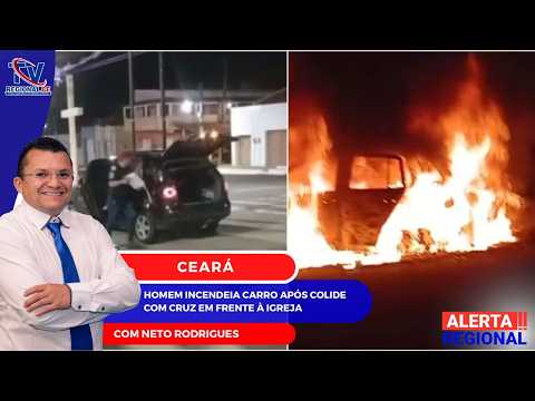 ALERTA REGIONAL - CEARÁ:Homem incendeia carro após colide com cruz em frente à igreja