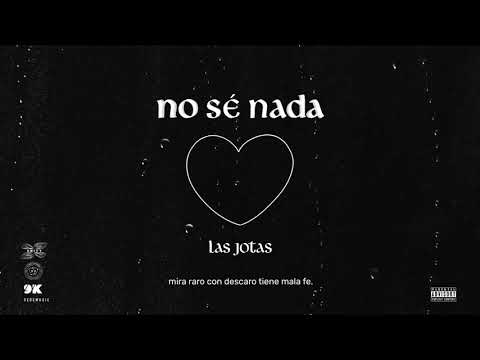 LAS JOTAS - NO SE NADA (PROD. UNITY 23 & 9K BEATS)