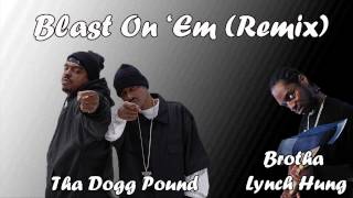 Tha Dogg Pound feat. Brotha Lynch Hung - Blast On &#39;Em (ScarFace187 Remix)