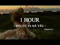 Hồi Ức Ta Đã Yêu Linh Hương Luz X Quanvrox Lofi Ver 1 Hour Lyrics Video