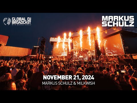 Global DJ Broadcast with Markus Schulz & Milkwish (November 21, 2024)