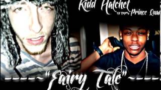 [ CTM / FF Ent ] Kidd Hatchet feat Prince Quan - Fairy Tale ( #PrinceCharming ) Prod. By REJEKT