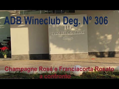ADB WINECLUB - Deg. N° 306, CHAMPAGNE ROSE' e FRANCIACORTA ROSATI a confronto.