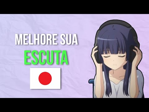 como melhora sua ESCUTA no japonês