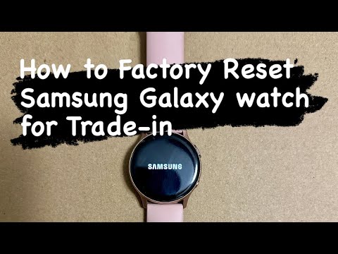 How to Factory Reset/delete data on Samsung Galaxy watch Active 2 for Trade-in