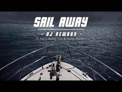 Sail Away - DJ Newboy ft. Kay L Bobby Soul & Bobby Blastem