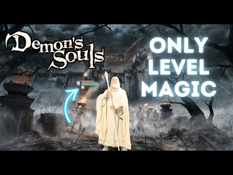 How Strong Can You Get in Demon's Souls Only Leveling Magic?