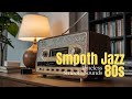Smooth Jazz 80s Timeless Vibes Vol 4