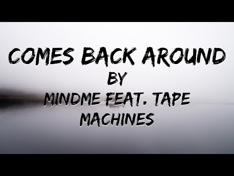 Comes Back Around (Lyric Video) // Mindme feat. Tape Machines