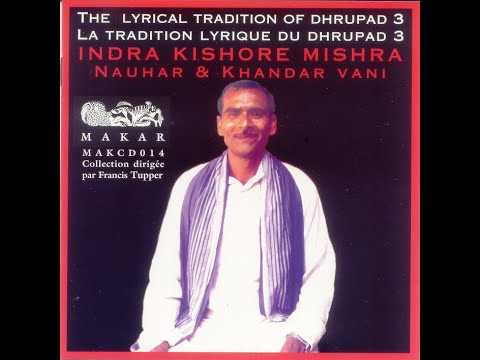 Indra Kishore Mishra | Nauhar & Khandar Vani Dhrupad | The Lyrical Tradition of Dhrupad - Part 3