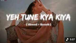 Download lagu Yeh Tune Kya Kiya | One upon the time in mumbaai | Javed Bashir | [ Slowed   reverb ] | LO-FI song mp3
