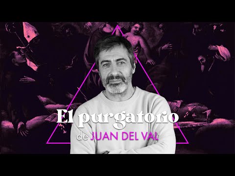 EL PURGATORIO | Juan del Val