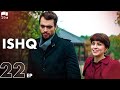 ISHQ - Episode 22 | Turkish Drama | Hazal Kaya, Hakan Kurtaş | Urdu Dubbing | RD1Y