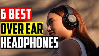 Top 6: Best Over Ear Headphones in 2025 - The  Best Over Ear Headphones {Reviews}
