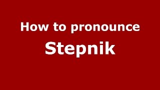How to pronounce Stepnik