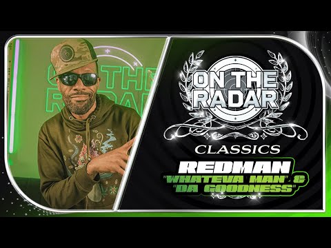 Redman "Whateva Man" & "Da Goodness" | On The Radar Classics