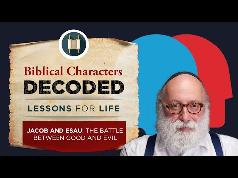 Biblical Characters Decoded: Jacob and Esau: The Battle between Good and Evil