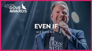 MercyMe: &quot;Even If&quot; (48th Dove Awards)