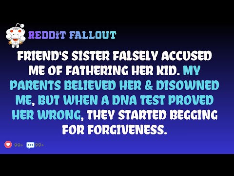 Updated: Friend's Sister Falsely Accused Me of Fathering Her Kid. My Parents Believed & Disowned Me.
