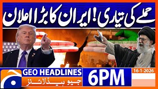 𝐈𝐑𝐀𝐍-𝐔𝐒 𝐖𝐀𝐑 - 𝐋𝐚𝐭𝐞𝐬𝐭 𝐍𝐞𝐰𝐬 𝐔𝐩𝐝𝐚𝐭𝐞𝐬 | Headlines Geo News 6 PM (16 Jan 2026)