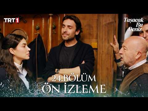 Taşacak Bu Deniz 24. Bölüm Fragmanı Yayınlandı