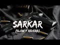 Sarkar - Jaura Phagwara [ Slowed + Reverb ] #lofi #music #sarkar #jauraphagwara