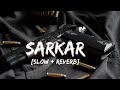 Sarkar Jaura Phagwara Slowed Reverb Lofi Music Sarkar Jauraphagwara