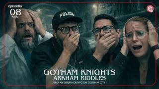 GOTHAM KNIGHTS: Arkham Riddles | Episódio 8 - O Fim do Jogo (RPG)