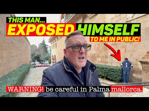 WARNING be CAREFUL walking around PALMA MALLORCA! This MAN EXPOSED HIMSELF TO ME!