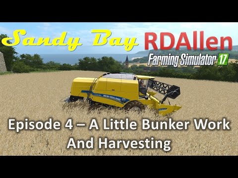 Farming Simulator 17 MP Sandy Bay E4 - A Little Bunker Work and Harvesting