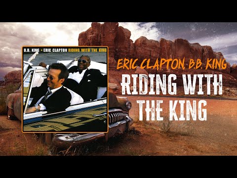 Eric Clapton, B.B. King - Riding With The King | Lyrics