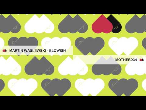 Martin Waslewski - Blowish - MOTHER034
