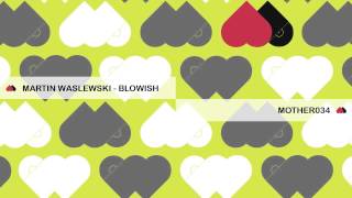 Martin Waslewski - Blowish - MOTHER034