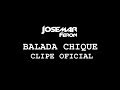 Josemar Feron - Balada Chique [CLIPE OFICIAL ...