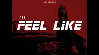 Zel x Feel Like (OFFICIAL MUSIC VIDEO)