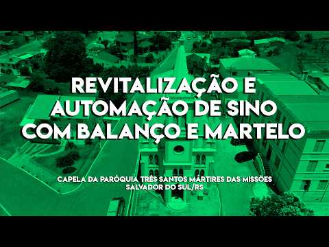 Revitalização e Automação de Sino - Paróquia Três Santos Mártires das Missões - Salvador do Sul/RS