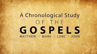 A Chronological Study of the Gospels - Week 20