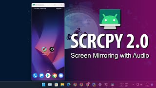 SCRCPY 2.0 Update : Mirror your Phone to PC with Audio