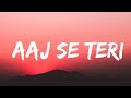 Arijit Singh - Aaj Se Teri (Lyrics Video) | Padman | Akshay Kumar , Radhika Apte