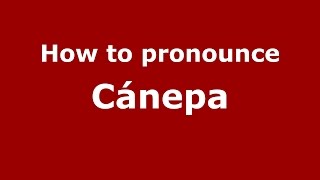 How to pronounce Cánepa