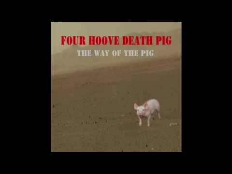 Four Hoove Death Pig - The Way of the Pig (Full Album)