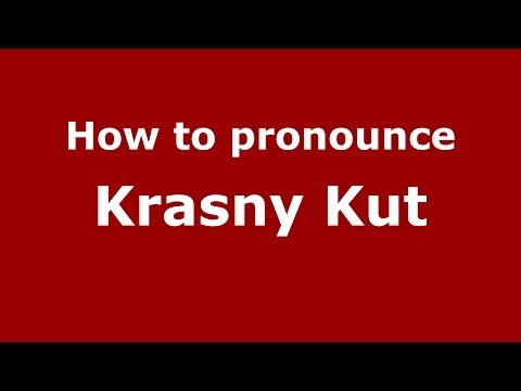 How to pronounce Krasny Kut (Russian/Russia)  - PronounceNames.com