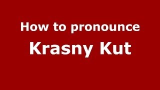 How to pronounce Krasny Kut