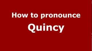 How to pronounce Quincy