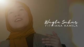 Download lagu Waqtu Sahar - Fitriana Kamila (Cover) mp3