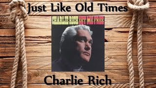 Charlie Rich - Just Like Old Times