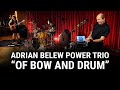 Meinl Cymbals - The Adrian Belew Power Trio - "Of Bow and Drum"