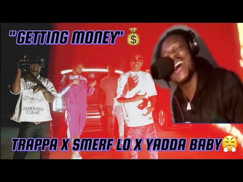 TRAPPA X SMERF LO X YADDA BABY "GETTING MONEY" REACTION
